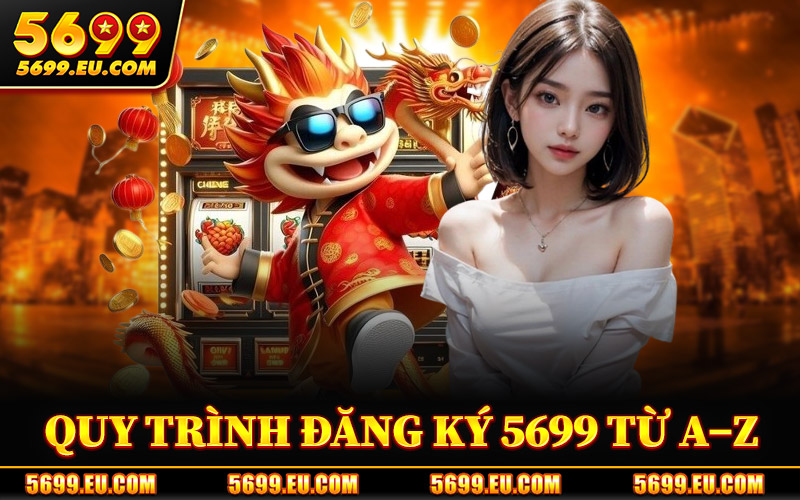 Đăng Ký 5699 – Nhận Ưu Đãi Tân Thủ Ngay Khi Tạo Tài Khoản 3 Quy Trình Đăng Ký 5699 Từ A–Z